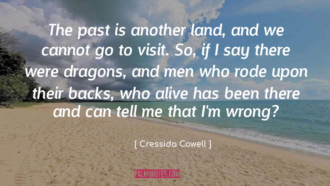 Cressida Cowell Quotes: The past is another land,