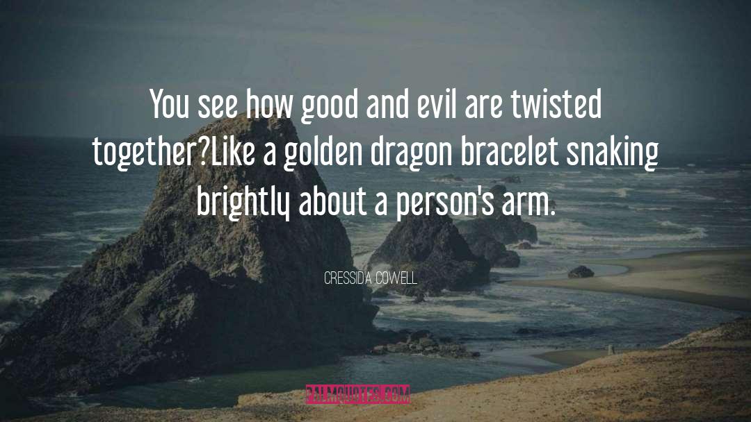 Cressida Cowell Quotes: You see how good and