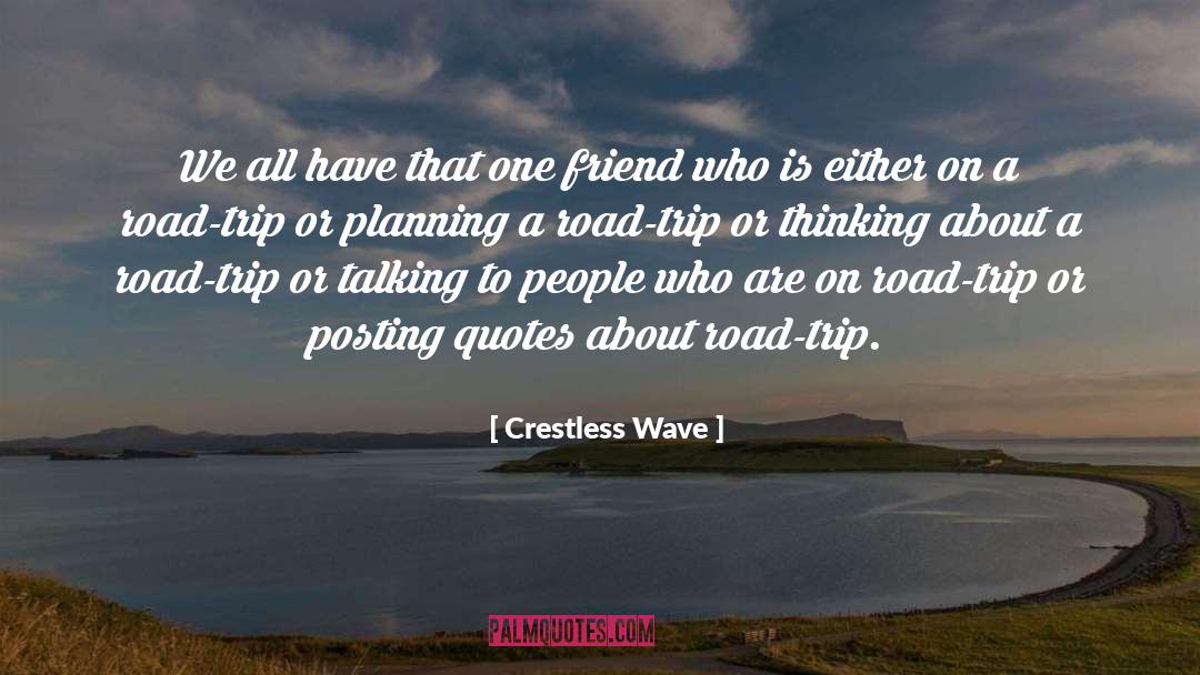 Crestless Wave Quotes: We all have that one