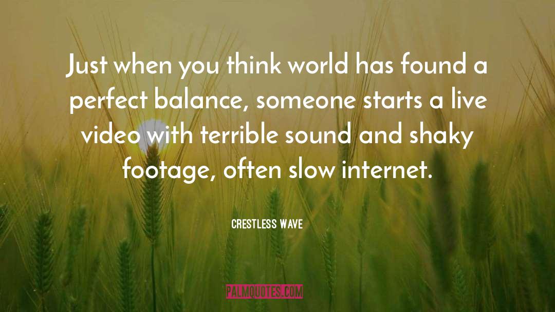 Crestless Wave Quotes: Just when you think world