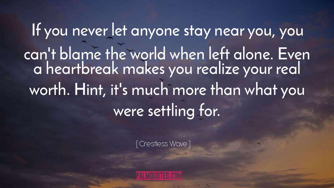 Crestless Wave Quotes: If you never let anyone