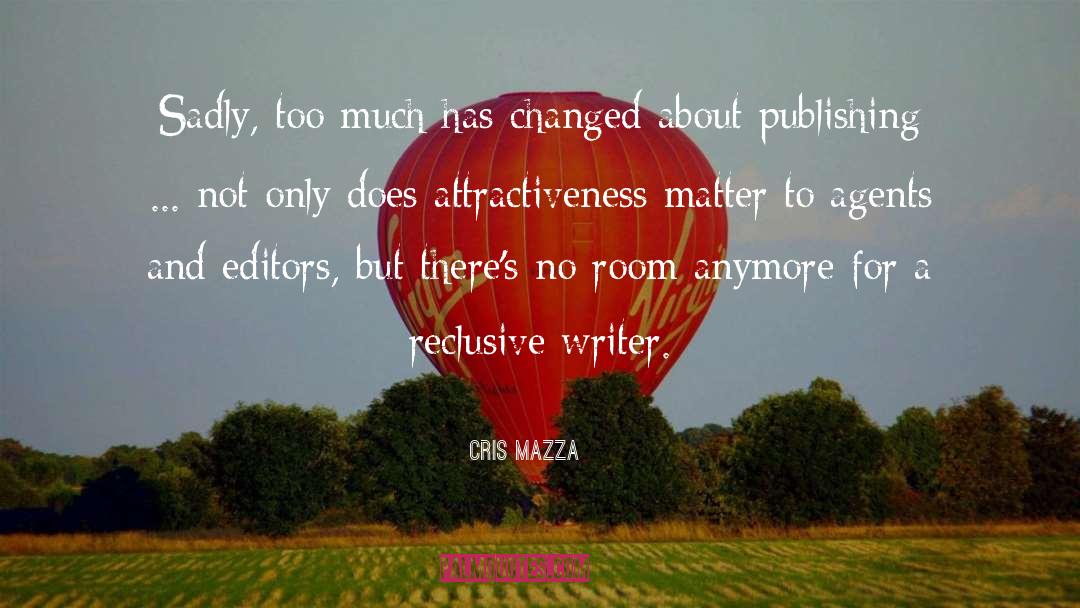 Cris Mazza Quotes: Sadly, too much has changed