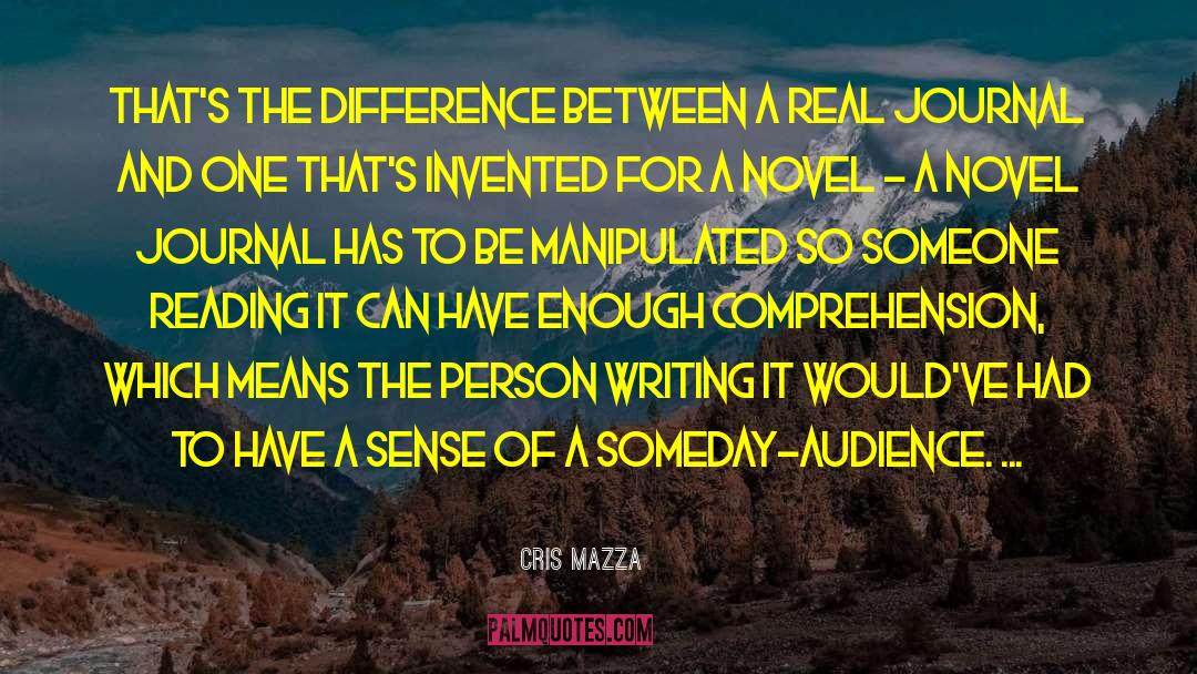 Cris Mazza Quotes: That's the difference between a