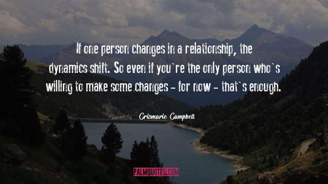 Crismarie Campbell Quotes: If one person changes in