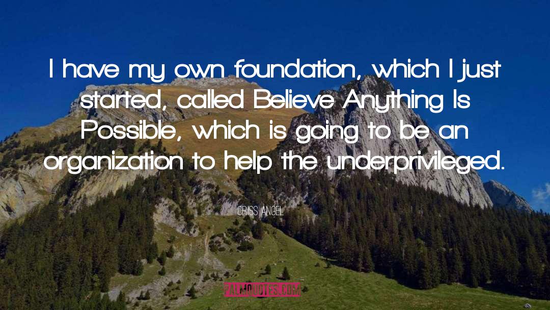 Criss Angel Quotes: I have my own foundation,
