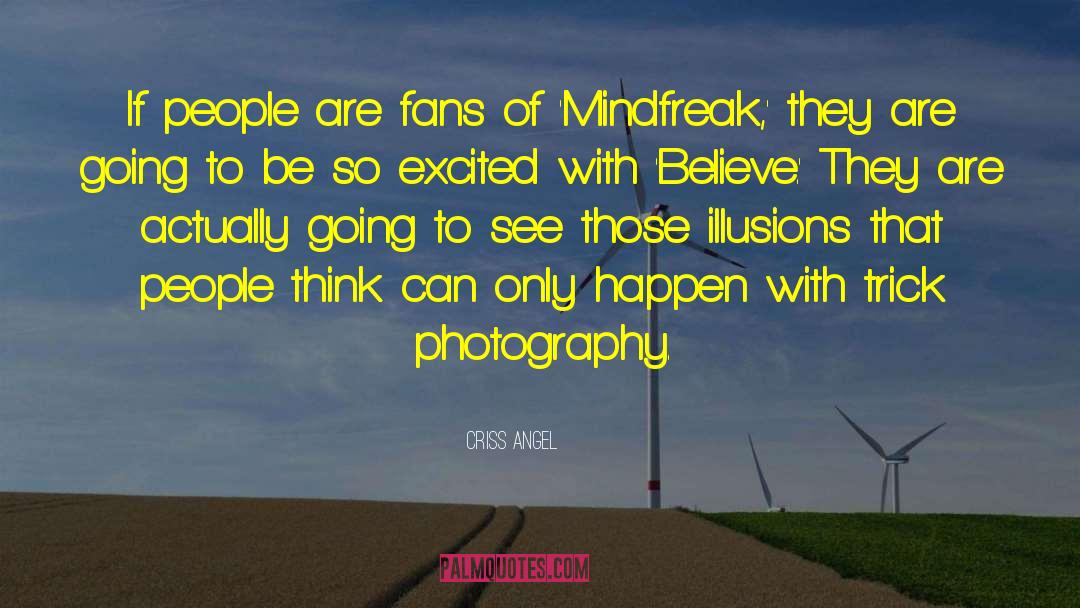 Criss Angel Quotes: If people are fans of