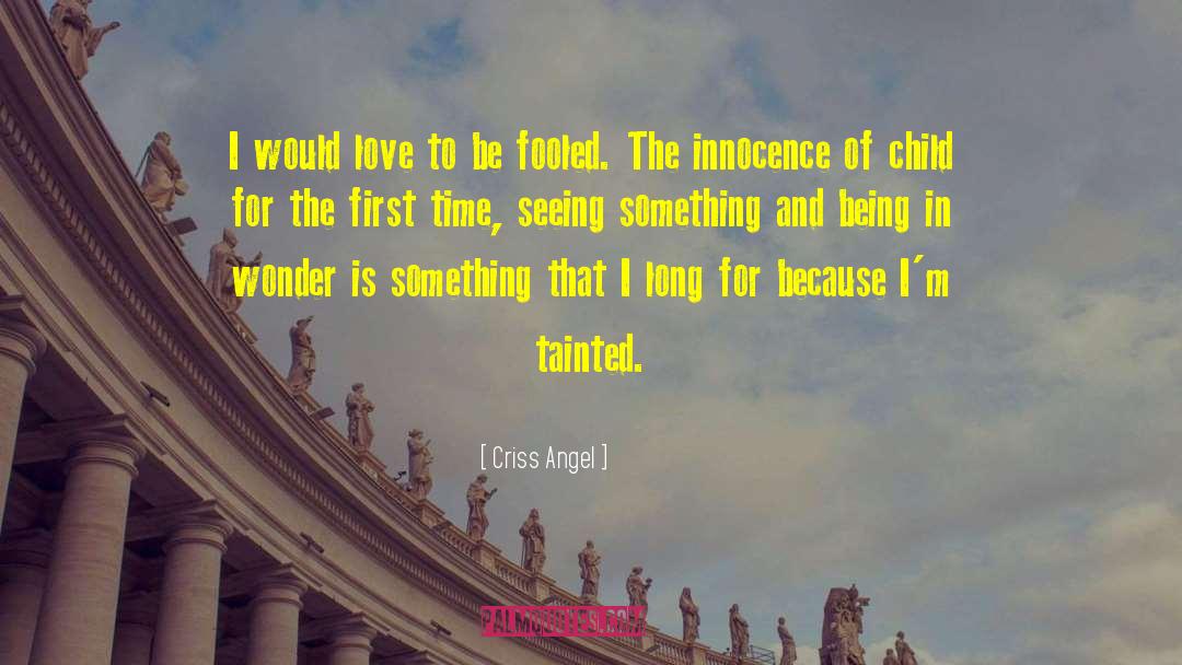 Criss Angel Quotes: I would love to be