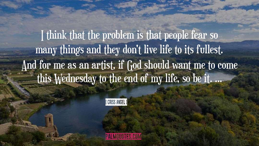 Criss Angel Quotes: I think that the problem