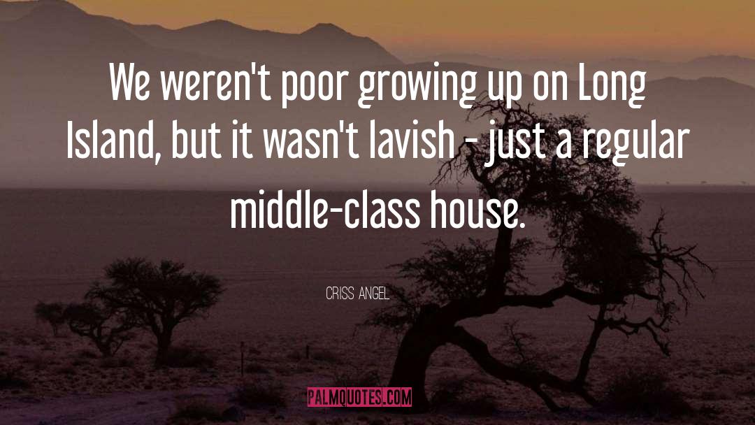 Criss Angel Quotes: We weren't poor growing up