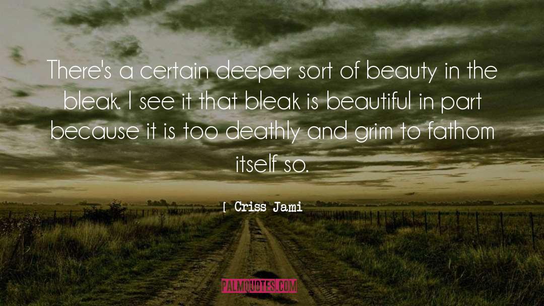 Criss Jami Quotes: There's a certain deeper sort