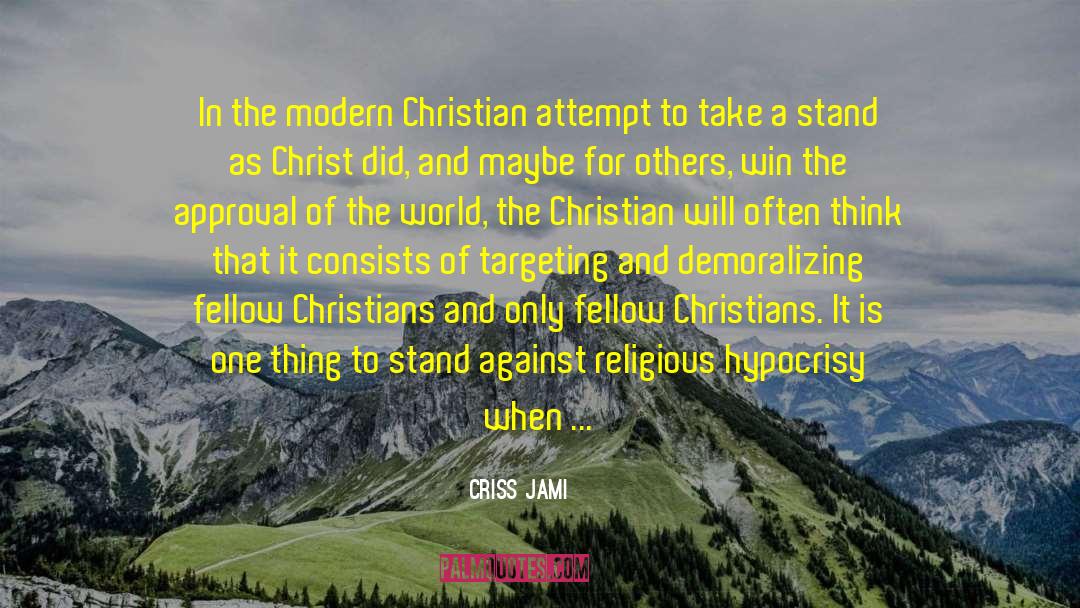 Criss Jami Quotes: In the modern Christian attempt