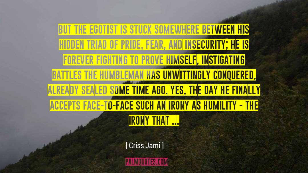 Criss Jami Quotes: But the Egotist is stuck