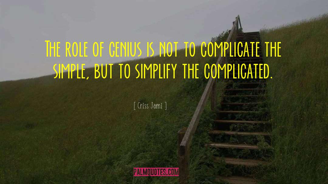 Criss Jami Quotes: The role of genius is