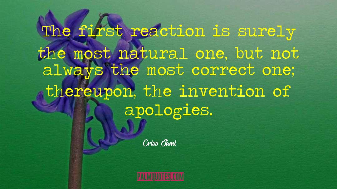 Criss Jami Quotes: The first reaction is surely