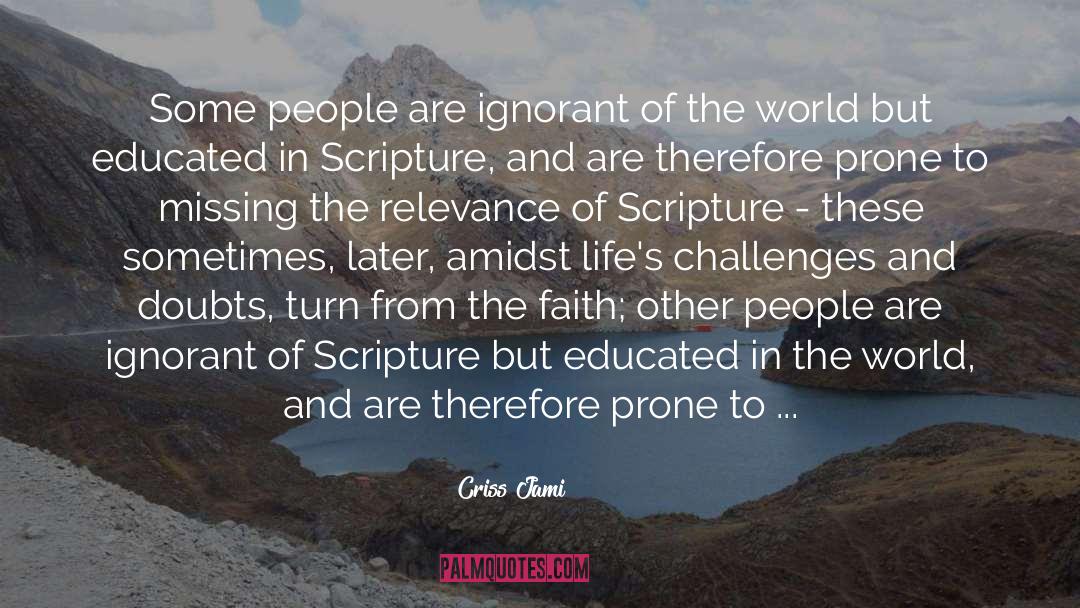 Criss Jami Quotes: Some people are ignorant of