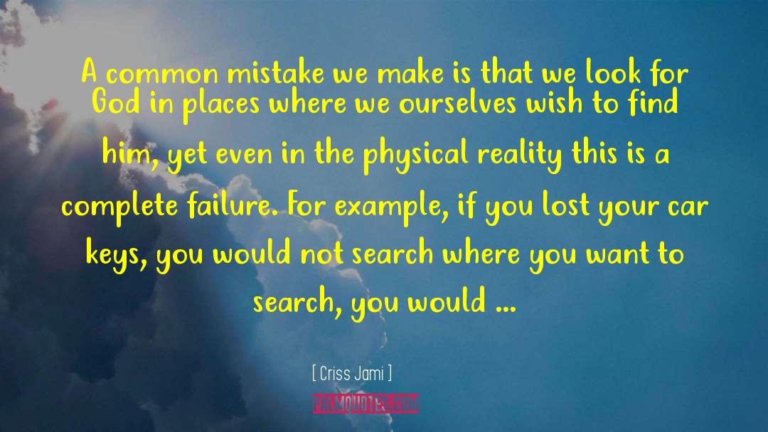 Criss Jami Quotes: A common mistake we make