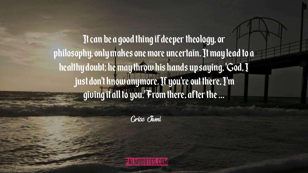 Criss Jami Quotes: It can be a good