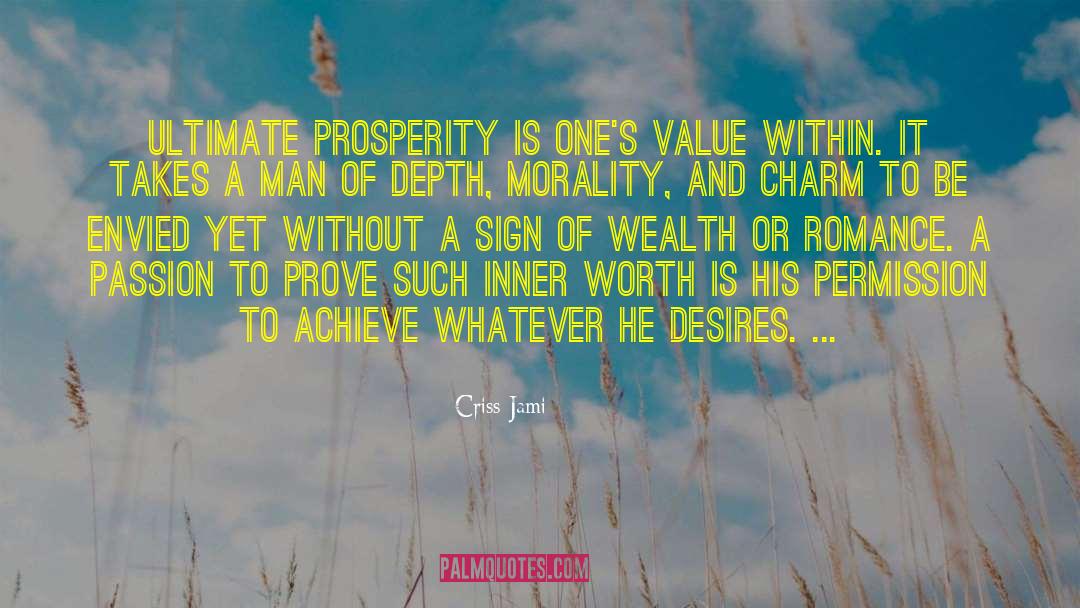 Criss Jami Quotes: Ultimate prosperity is one's value