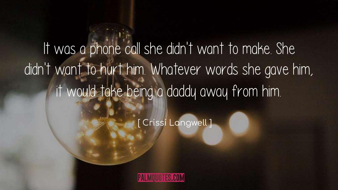 Crissi Langwell Quotes: It was a phone call