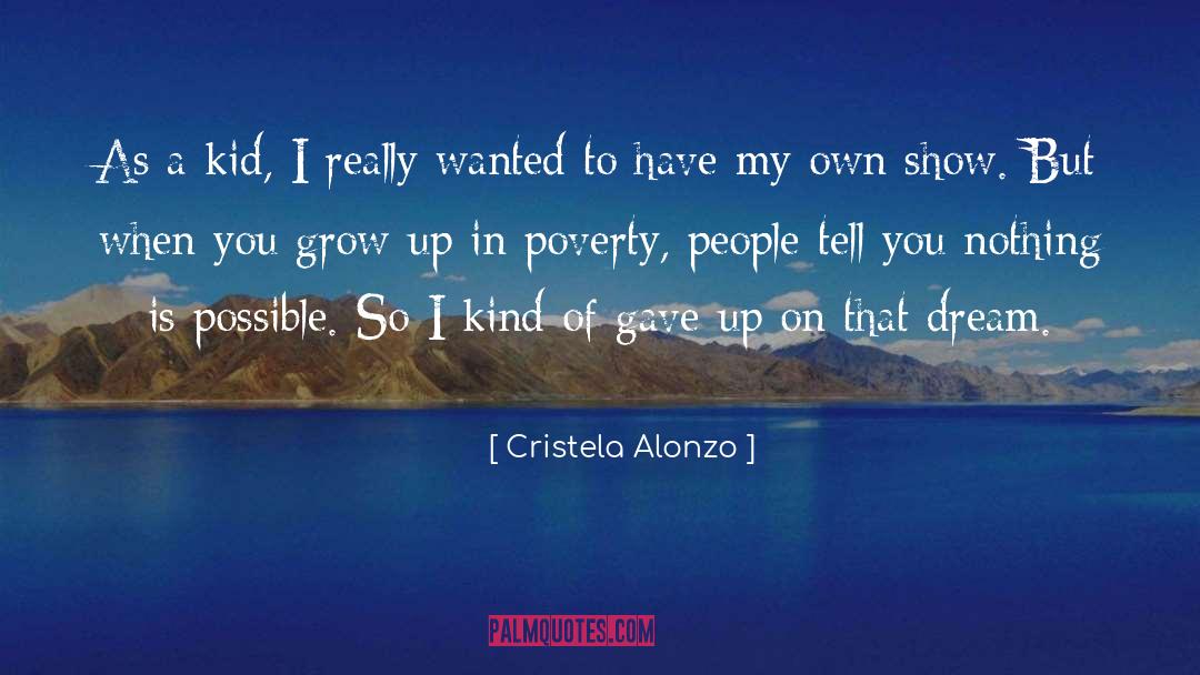 Cristela Alonzo Quotes: As a kid, I really