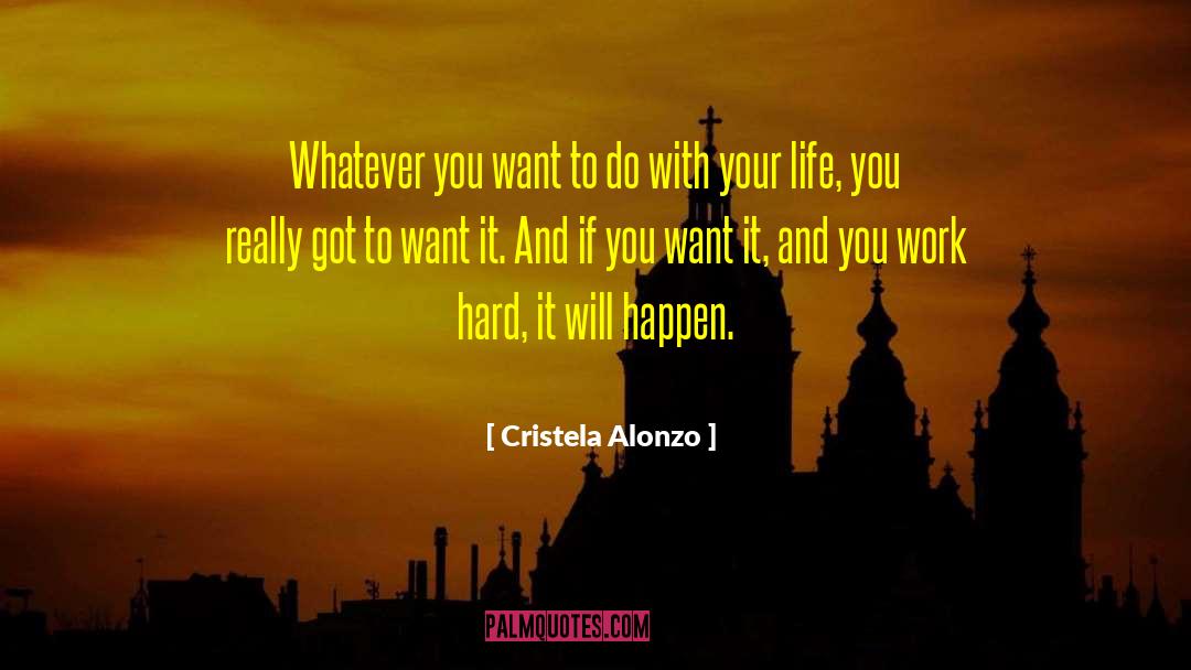 Cristela Alonzo Quotes: Whatever you want to do