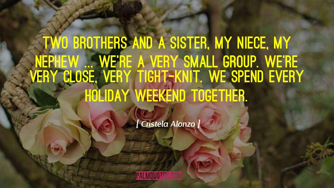 Cristela Alonzo Quotes: Two brothers and a sister,