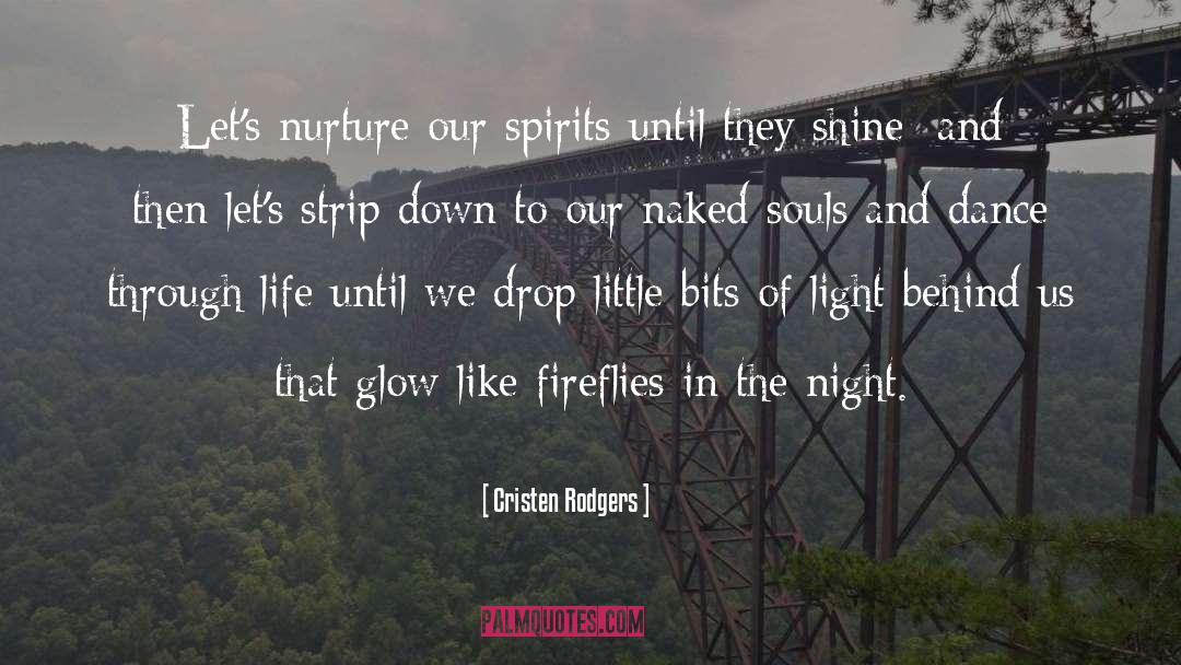 Cristen Rodgers Quotes: Let's nurture our spirits until