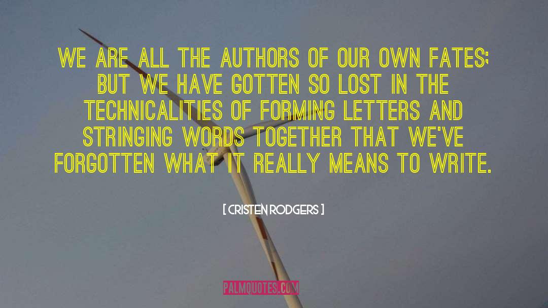 Cristen Rodgers Quotes: We are all the authors