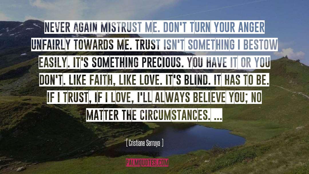 Cristiane Serruya Quotes: Never again mistrust me. Don't