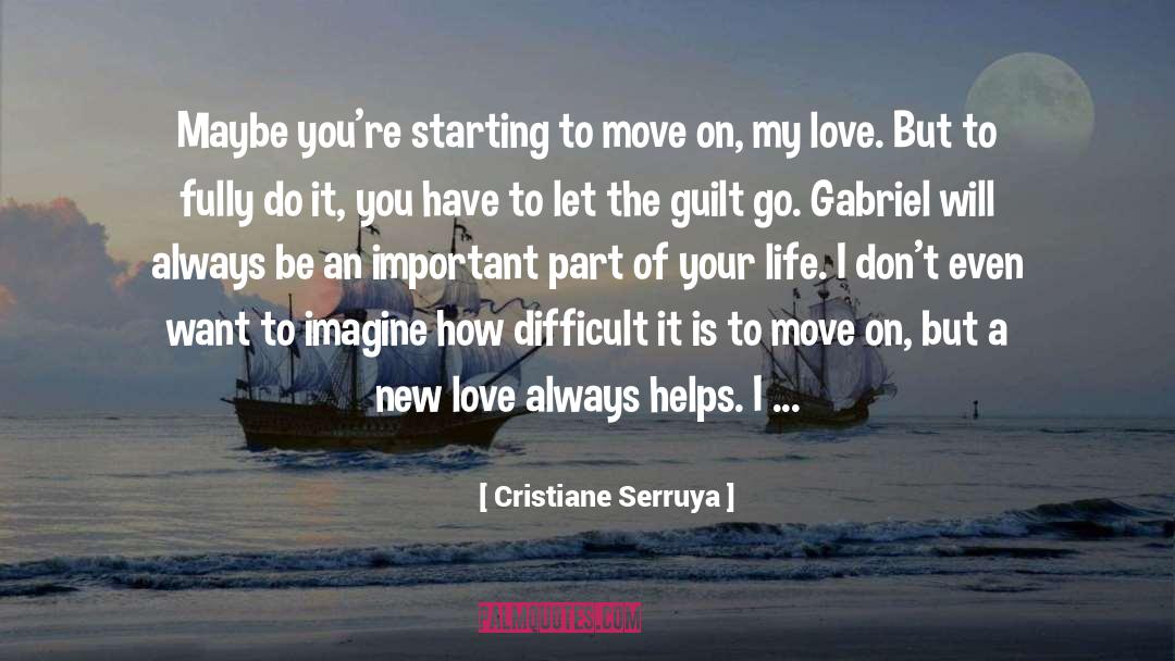 Cristiane Serruya Quotes: Maybe you're starting to move