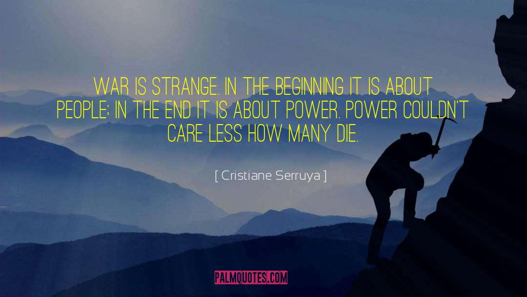 Cristiane Serruya Quotes: War is strange. In the