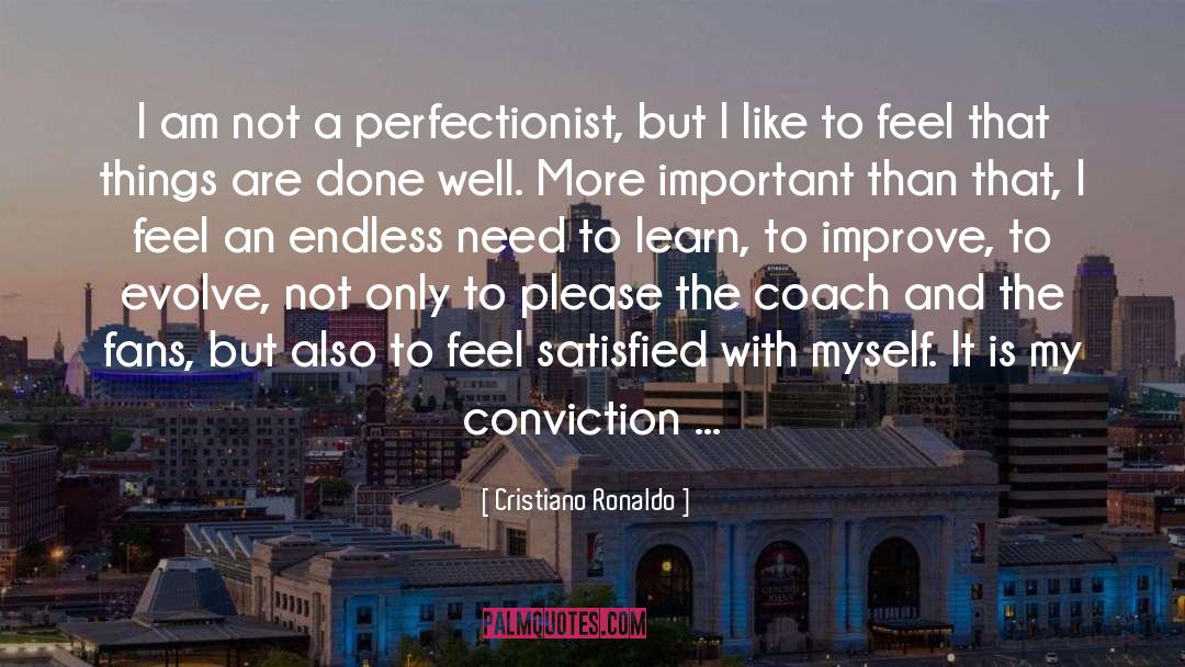 Cristiano Ronaldo Quotes: I am not a perfectionist,