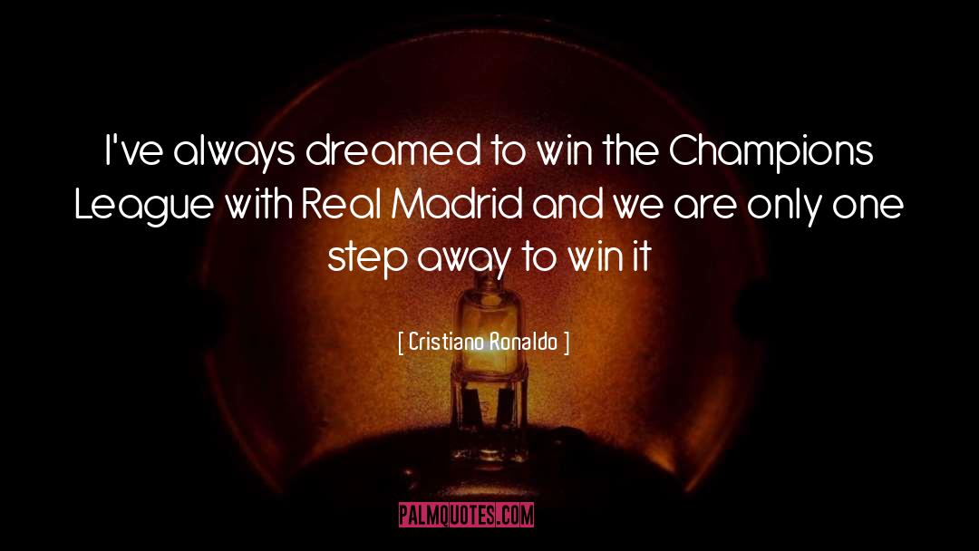 Cristiano Ronaldo Quotes: I've always dreamed to win