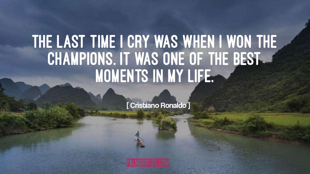 Cristiano Ronaldo Quotes: The last time I cry