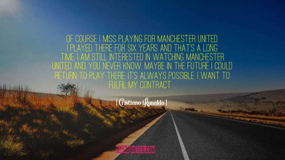 Cristiano Ronaldo Quotes: Of course I miss playing