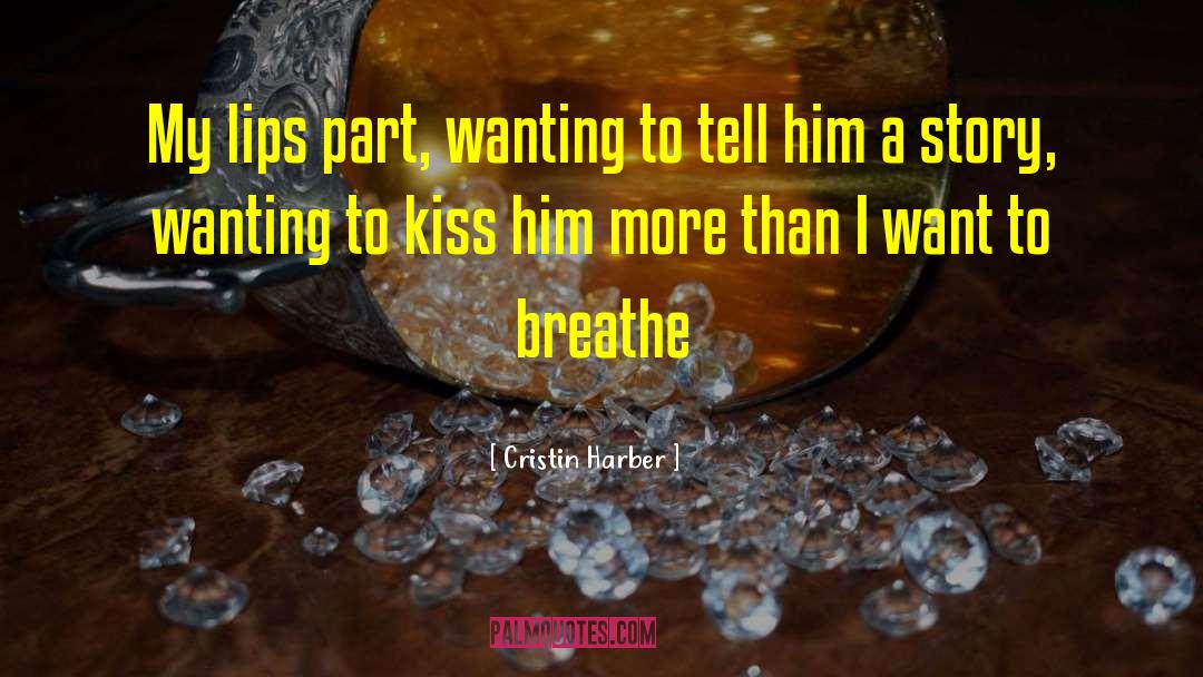 Cristin Harber Quotes: My lips part, wanting to