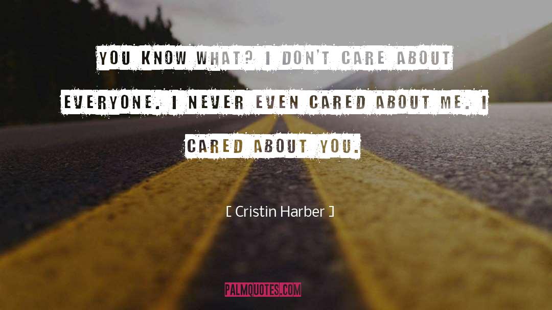 Cristin Harber Quotes: You know what? I don't