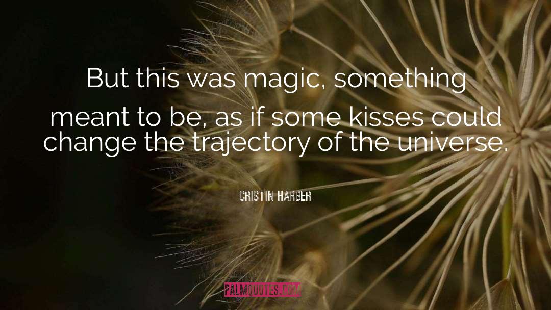 Cristin Harber Quotes: But this was magic, something