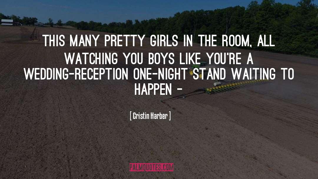 Cristin Harber Quotes: This many pretty girls in
