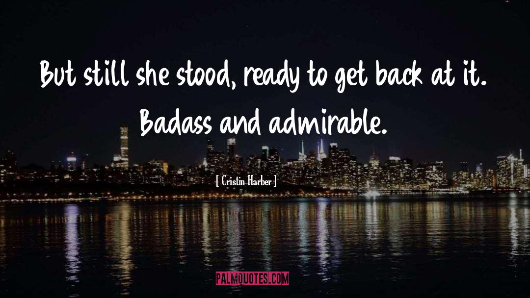 Cristin Harber Quotes: But still she stood, ready