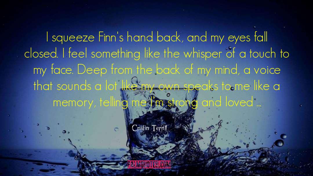 Cristin Terrill Quotes: I squeeze Finn's hand back,