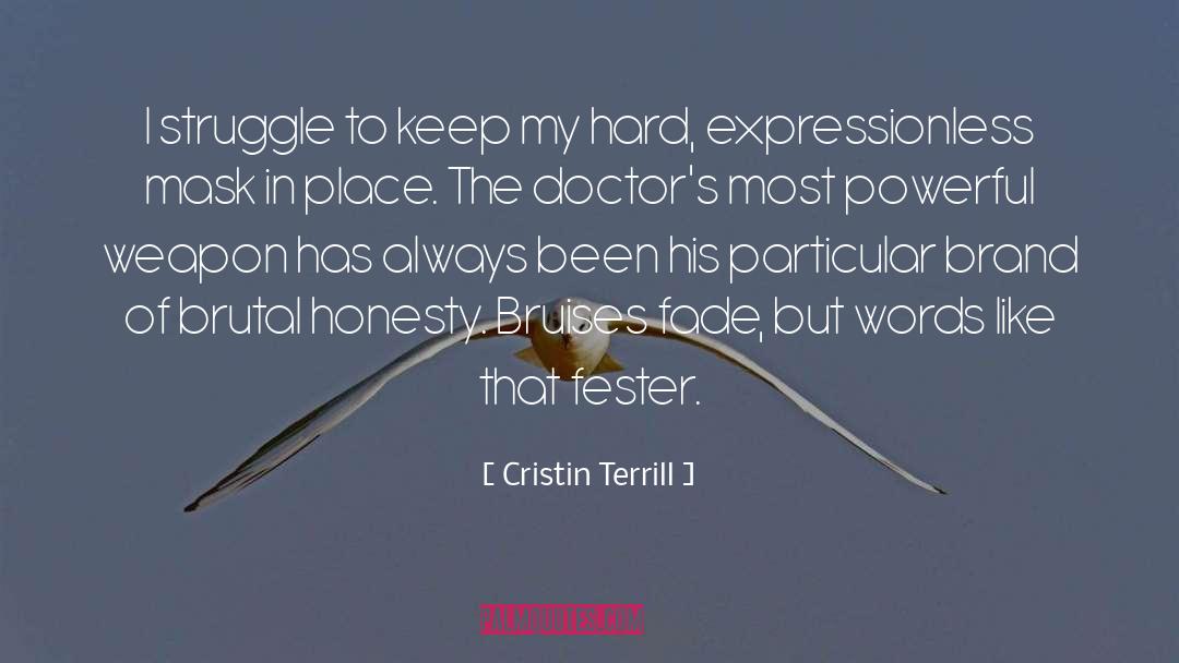 Cristin Terrill Quotes: I struggle to keep my