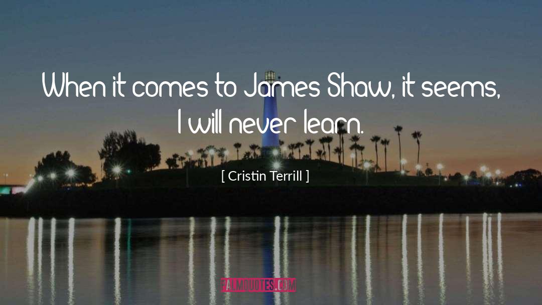 Cristin Terrill Quotes: When it comes to James