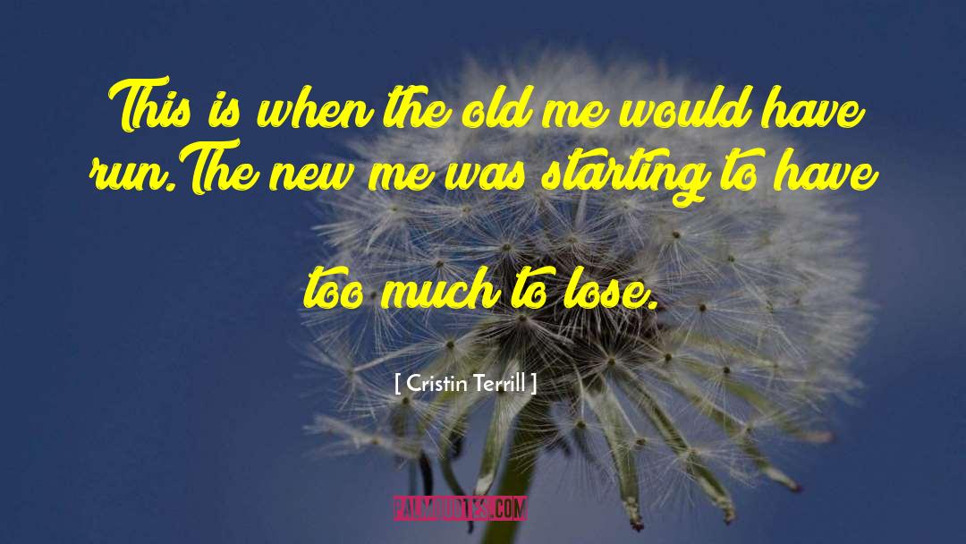 Cristin Terrill Quotes: This is when the old