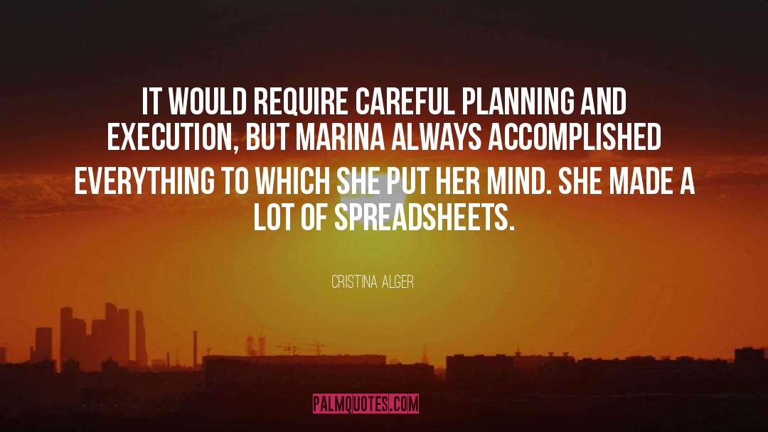 Cristina Alger Quotes: It would require careful planning