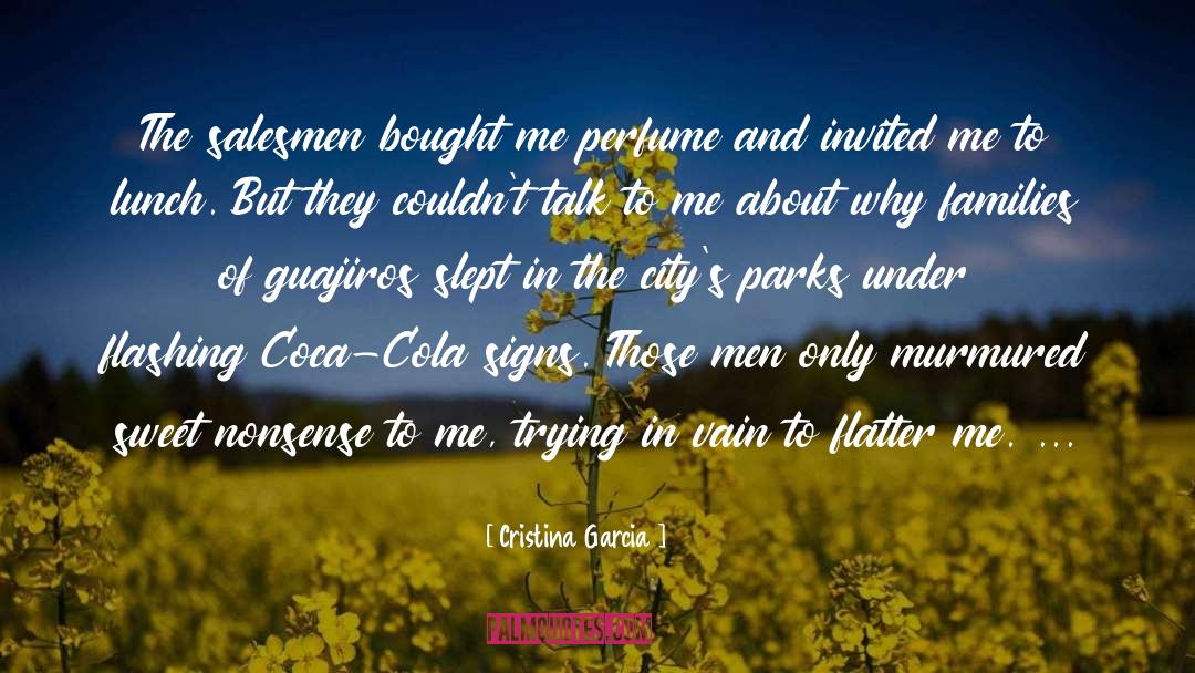 Cristina Garcia Quotes: The salesmen bought me perfume