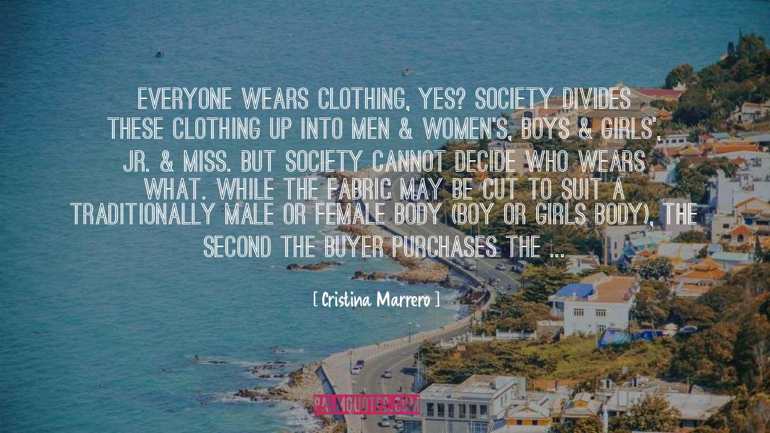 Cristina Marrero Quotes: Everyone wears clothing, yes? Society