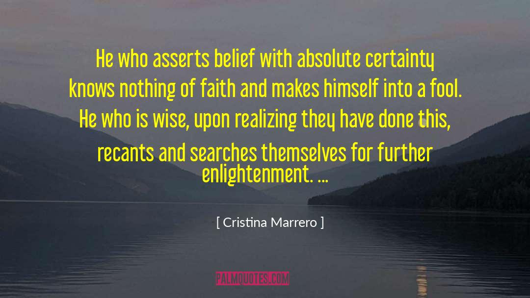Cristina Marrero Quotes: He who asserts belief with