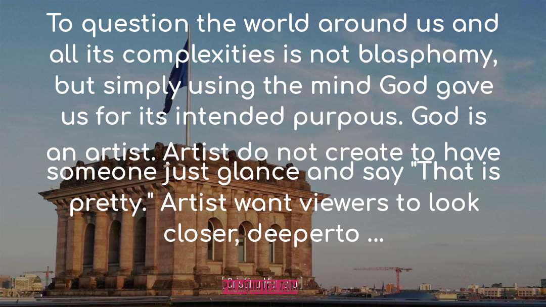 Cristina Marrero Quotes: To question the world around