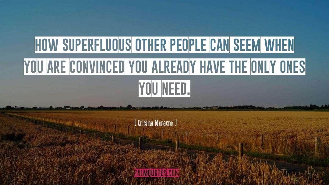 Cristina Moracho Quotes: How superfluous other people can